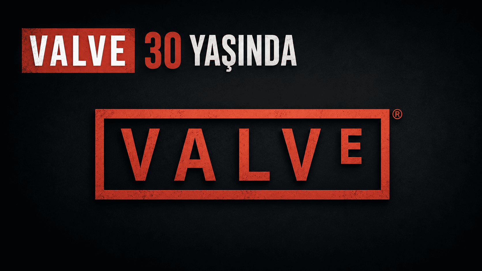 Valve 30 Yaşında: Half-Life ve Steam Efsanesiyle PC Oyunculuğunu Sonsuza Dek Değiştiren Devrimci Şirket