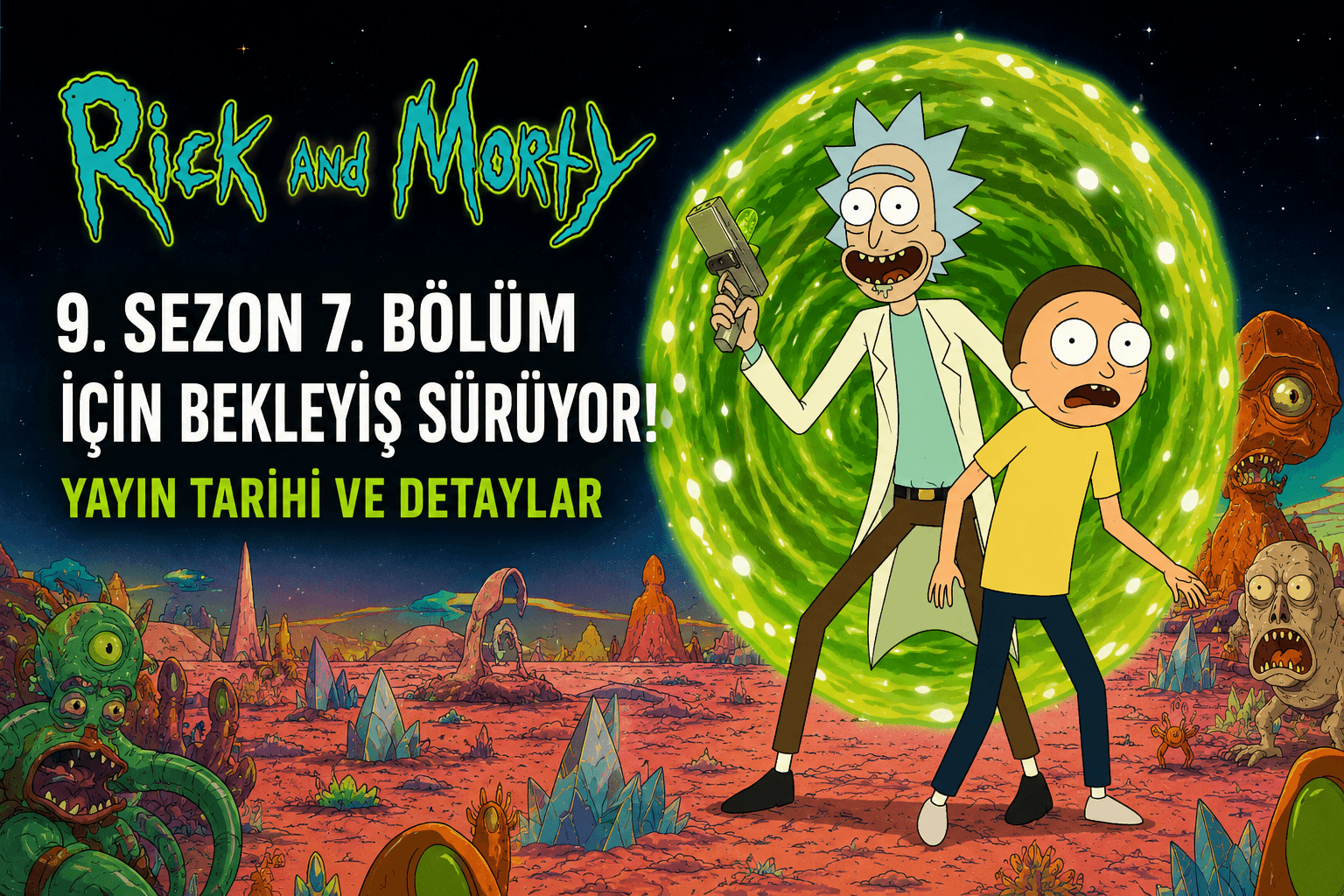Rick and Morty 9. Sezon 7. Bölüm İçin Bekleyiş Sürüyor: Yayın Tarihi ve Detaylar